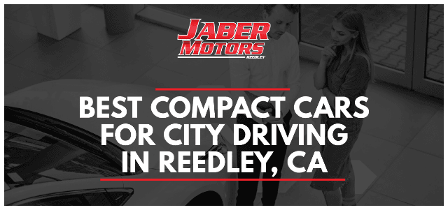 Best Compact Cars for City Driving in Reedley, CA